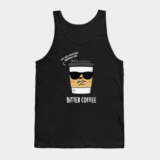 Bitter Coffee Cute Coffee PUn Tank Top